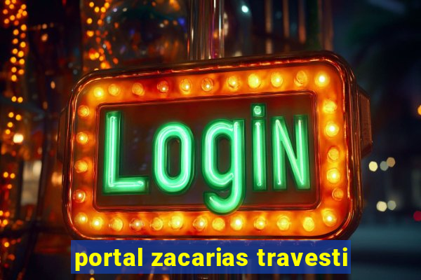 portal zacarias travesti